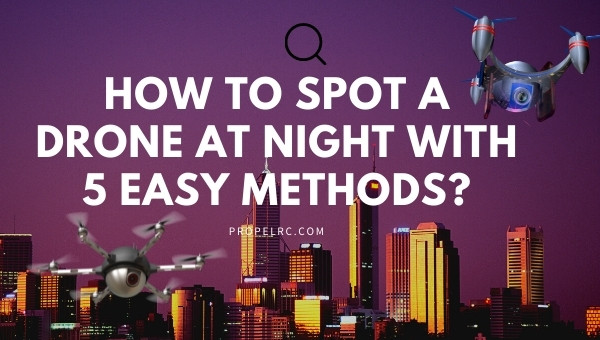 How To Spot a Drone at Night: 11 Detection Methods (2026)