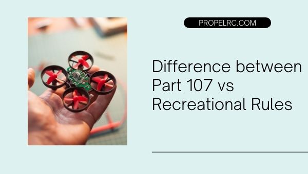 Comparison Between Drone Part 107 vs Recreational Rules