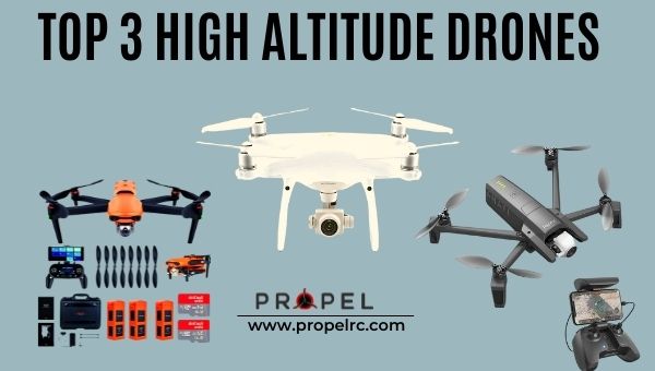 Top 3 High Altitude Drones