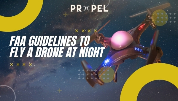 FAA Guidelines To Fly A Drone At Night