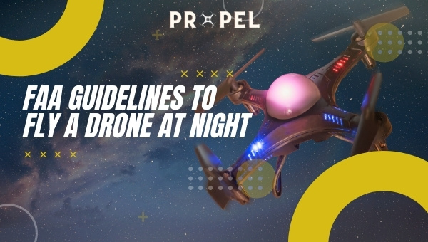 FAA Guidelines To Fly A Drone At Night