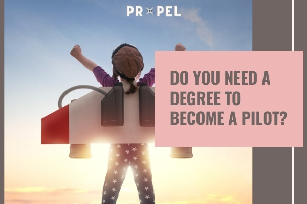 Do You Need a Degree To Become a Pilot