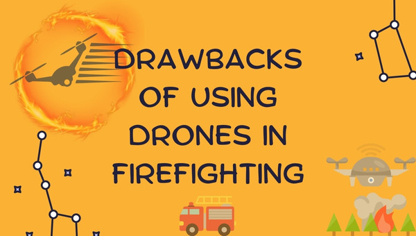 Drawbacks of using drones in firefighting