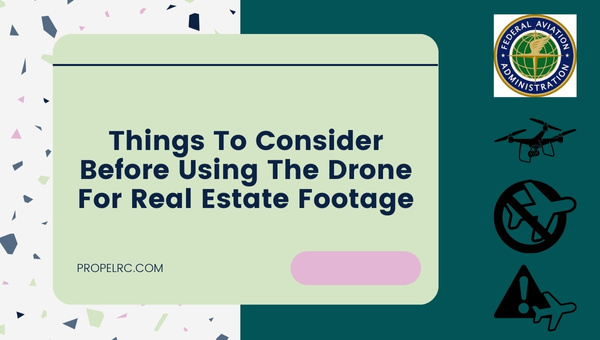 Things To Consider Before Using The Drone For Real Estate Footage