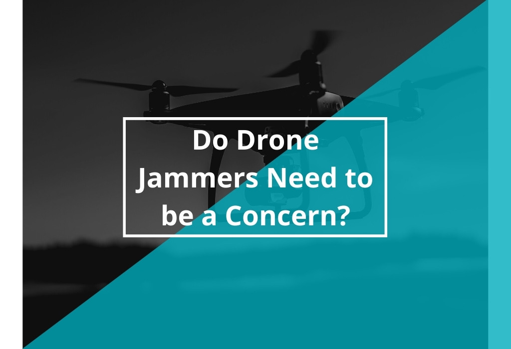 Do Drone Jammers need to be a concern?