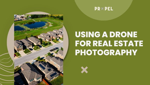 Using Drones For Real Estate