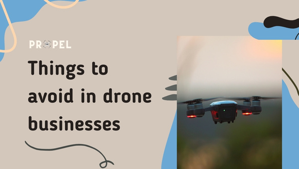 Choses à éviter dans les entreprises de drones