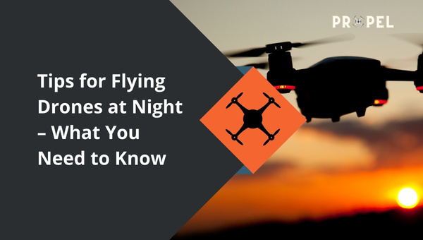 10+ Best Tips For Flying a Drone at Night (2026 Updated)