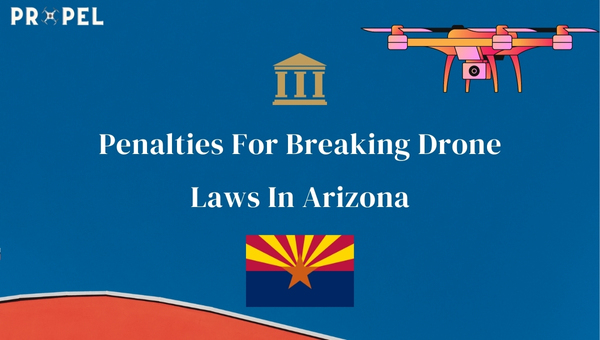 Penalidades por violar as leis sobre drones no Arizona