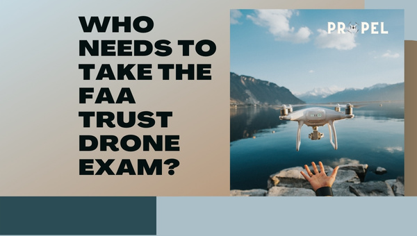 ¿Quién debe realizar el examen TRUST para drones de la FAA?