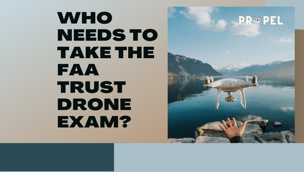 Quem precisa de fazer o Exame Drone da FAA TRUST?