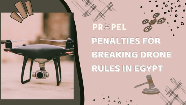 Penalties For Breaking Drone Laws in Egypt