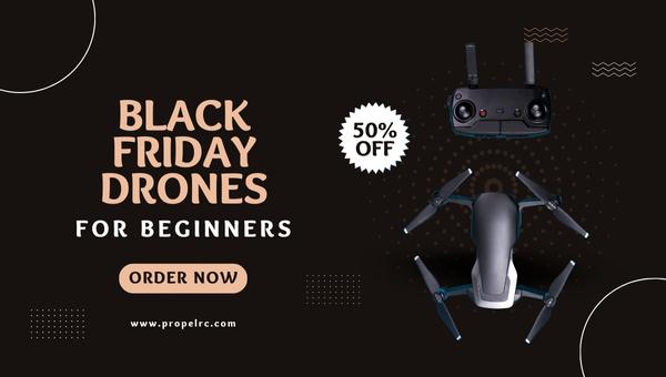 Black Friday Drones For Beginners