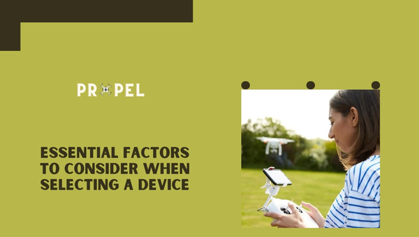 Compatible Devices to Use With DJI GO 4: Essential Factors to Consider When Selecting A Device