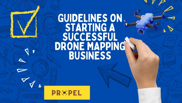 Guidelines on Starting a Successful Drone Mapping Business