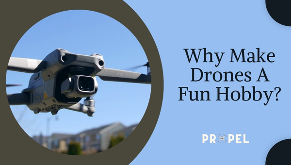 Por que fazer dos drones um hobby divertido?