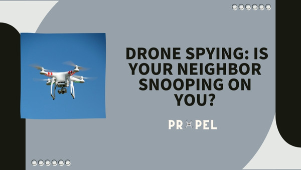 Legal Steps To Take When Neighbor Drone Spying On You?
