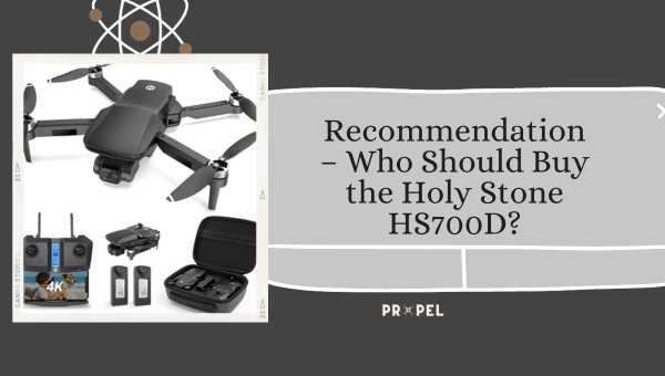 Recommendation – Who Should Buy the Holy Stone HS700D?