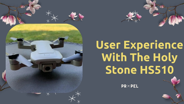User Experience With The Holy Stone HS510