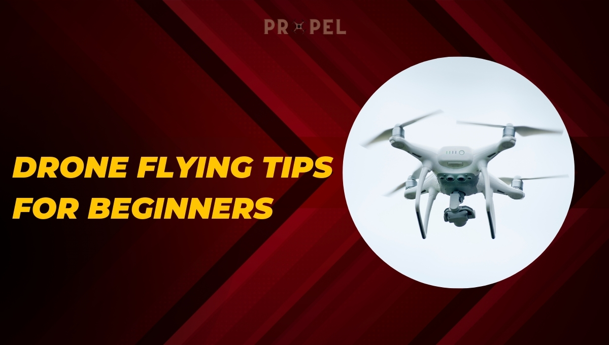 Drone Flying Tips For Beginners Things to Do Before Your First Flight