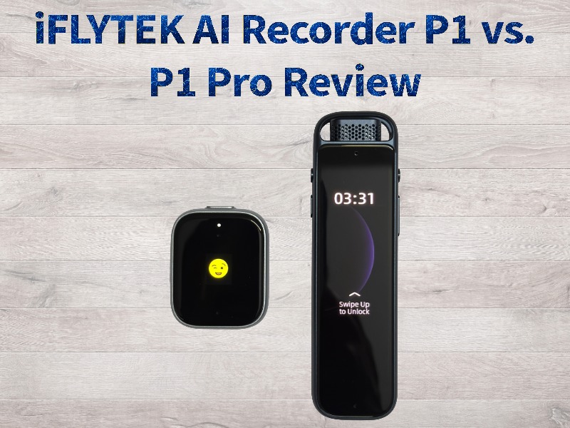 iFLYTEK AI Recorder P1 vs. P1 Pro: A Hands-On Review After Two Weeks of Daily Use