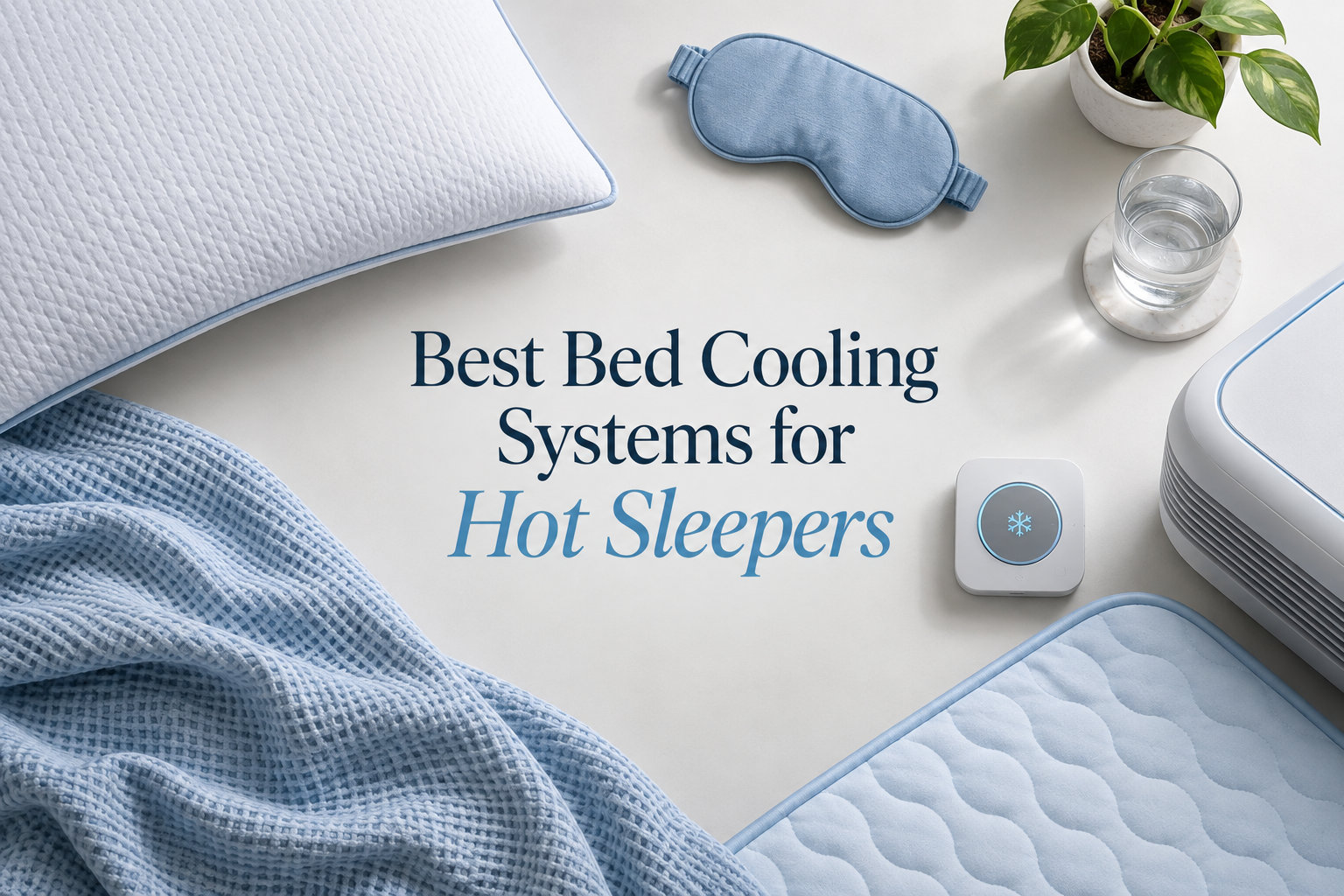 8 Best Bed Cooling Systems for Hot Sleepers (September 2026)